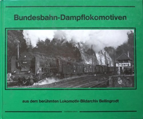 Bundesbahn-Dampflokomotiven : aus dem berhmten Lokomotiv-Bildarchiv von Carl Bellingrodt