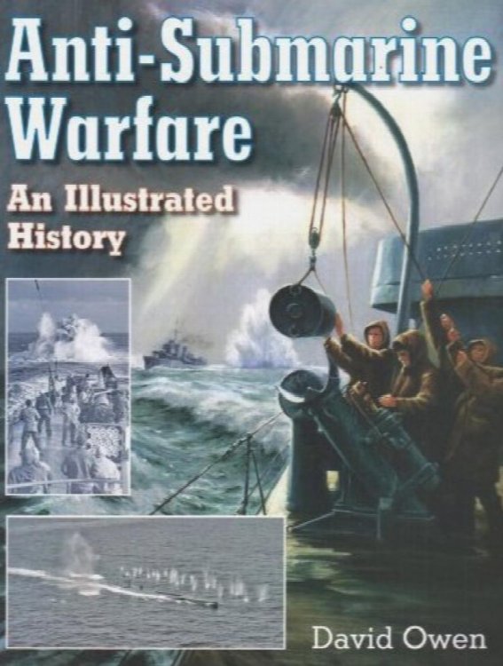 Anti-Submarine Warfare : An Illustrated History