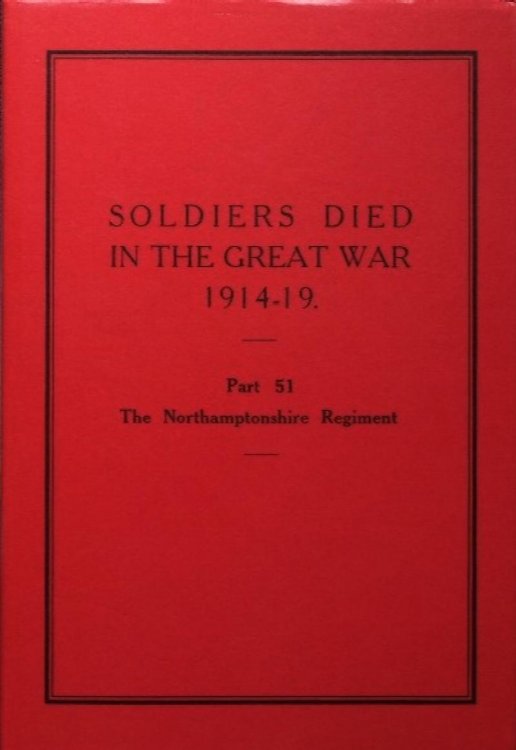 Soldiers Who Died in the Great War 1914-1918 : The Northamptonshire Regiment