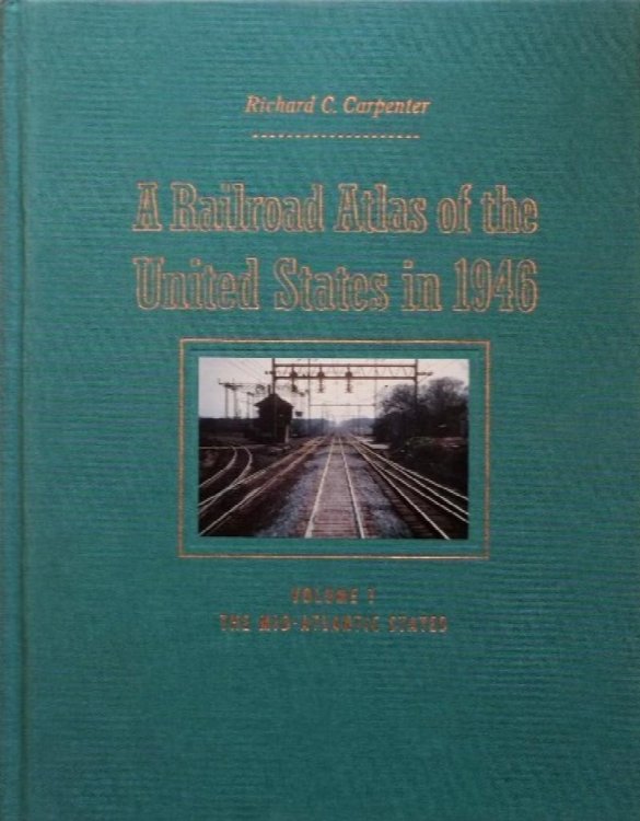 A Railroad Atlas of the United States in 1946, Volume 1 : The Mid-Atlantic States