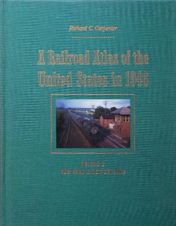 A Railroad Atlas of the United States in 1946, Volume 2 : New York & New England