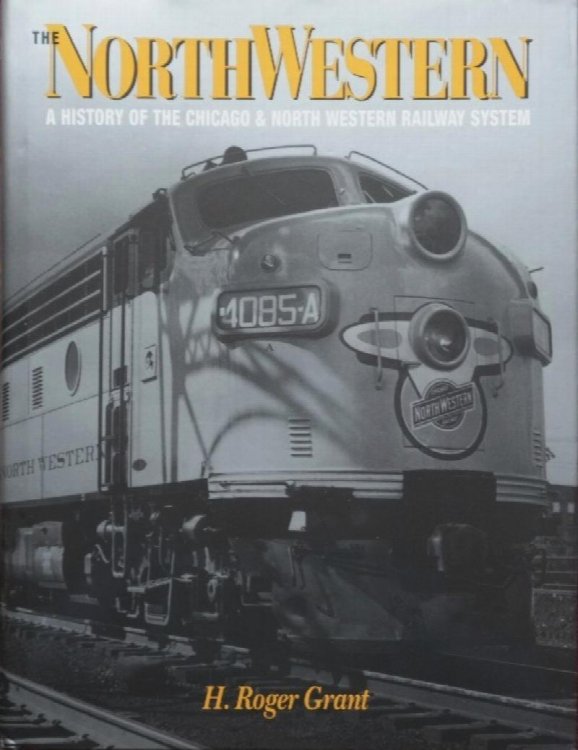 The North Western: A History of the Chicago & North Western Railway System