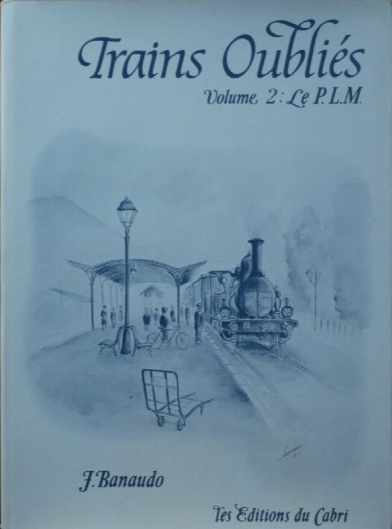 Trains Oublies Volume 2 : Le P.L.M.