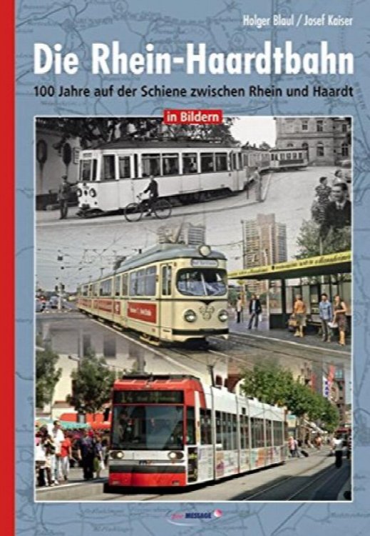 Die Rhein-Haardtbahn: 100 Jahre auf der Schiene zwischen Rhein und Haardt in Bildern