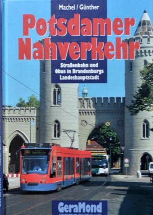 Potsdamer Nahverkehr : Strassenbahn und Obus in Brandenburgs Landeshauptstadt