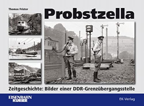 Probstzella : Zeitgeschichte: Bilder einer DDR-Grenzbergangsstelle