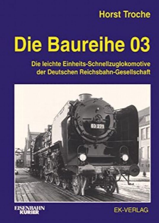 Die Baureihe 03 : Die leichte Einheits-Schnellzuglokomotive der Deutschen Reichsbahn-Gesellschaft