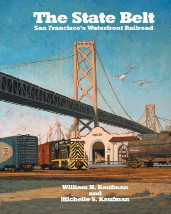 Image for The State Belt : San Francisco's Waterfront Railroad The State Belt : San Francisco's Waterfront Railroad