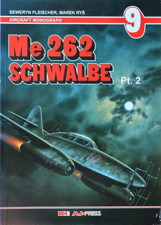 Me 262 Schwalbe Part 2 (Aircraft Monograph 9)