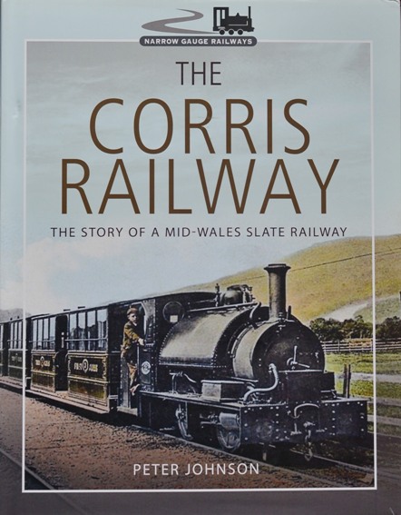 The Corris Railway: The Story of a Mid-Wales Slate Railway