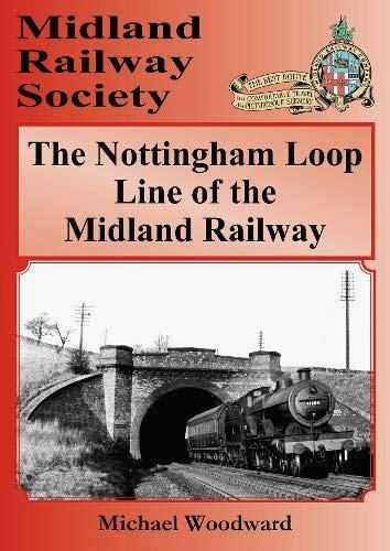 Image for The Nottingham Loop Line of the Midland Railway The Nottingham Loop Line of the Midland Railway