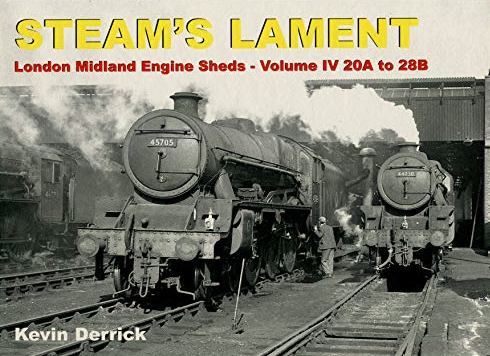 Image for Steam's Lament : London Midland Engine Sheds - Volume IV 120A to 28B Steam's Lament : London Midland Engine Sheds - Volume IV 120A to 28B