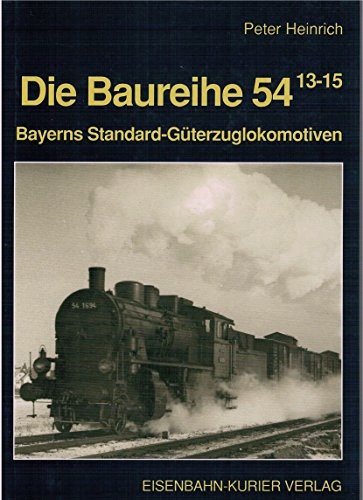 Image for Die Baureihe 54.13-15 : Bayerns Standard-Gterzuglokomotiven Die Baureihe 54.13-15 : Bayerns Standard-Gterzuglokomotiven