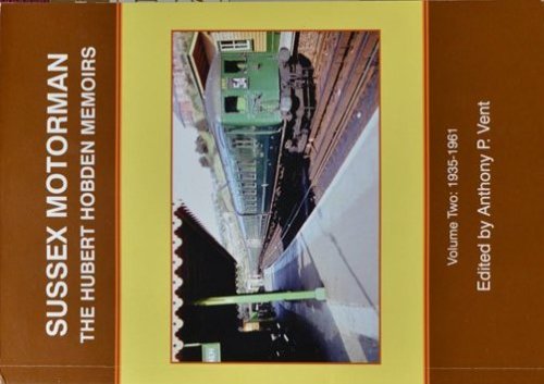 Sussex Motorman - The Hubert Hobden Memoirs : Volume Two 1935-1961