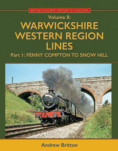 Warwickshire Western Region Lines Part 1 : Fenny Compton to Snow Hill
