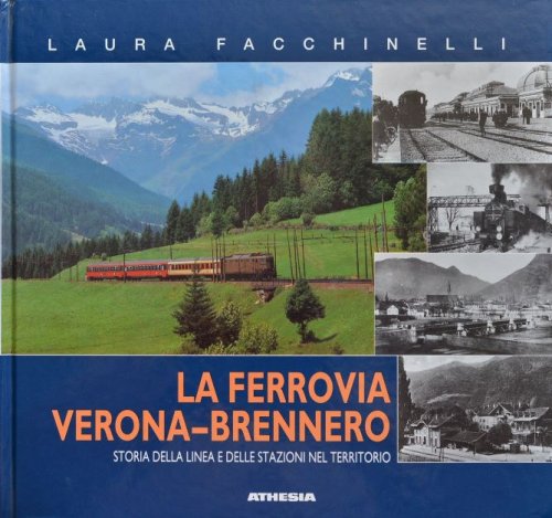 La ferrovia Verona-Brennero: Storia della linea e delle stazioni nel territorio (Italian Edition)
