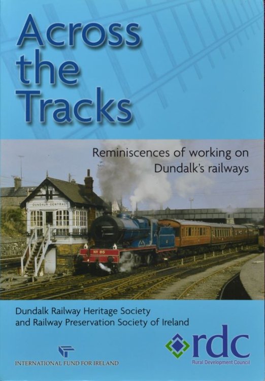 Across the Tracks : Reminiscences of Working on Dundalk's Railways