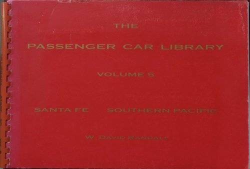 The Passenger Car Library Volume 5 : Santa Fe - Southern Pacific