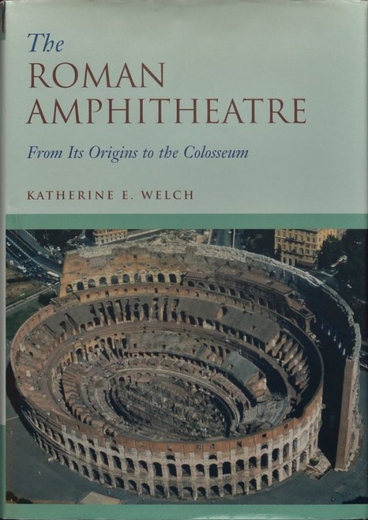 The Roman Amphitheatre : From its Origins to the Colosseum