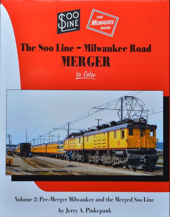 Soo Line-Milwaukee Road Merger In Color Volume 2 : Pre-Merger Milwaukee and the Merged Soo Line