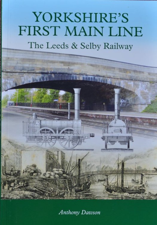 Yorkshire's First Main Line : The Leeds & Selby Railway