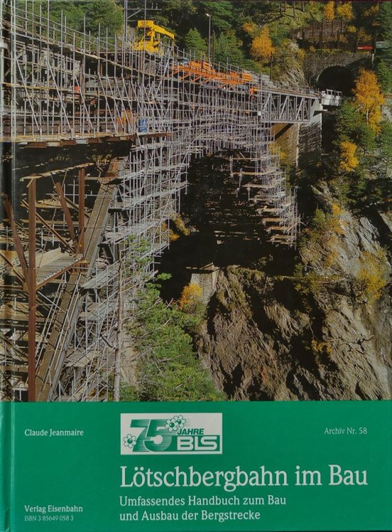 Lotschbergbahn im Bau: Zeitgenossische Berichte und Bilder zum Bau und Ausbau der Berner Alpenbahn (
