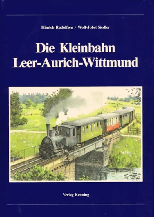 Die Kleinbahn Leer-Aurich-Wittmund