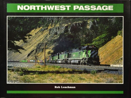 Northwest Passage : Twenty-Five Years of the Burlington Northern in the Pacific Northwest