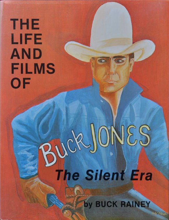 The Life and Films of Buck Jones : The Silent Era