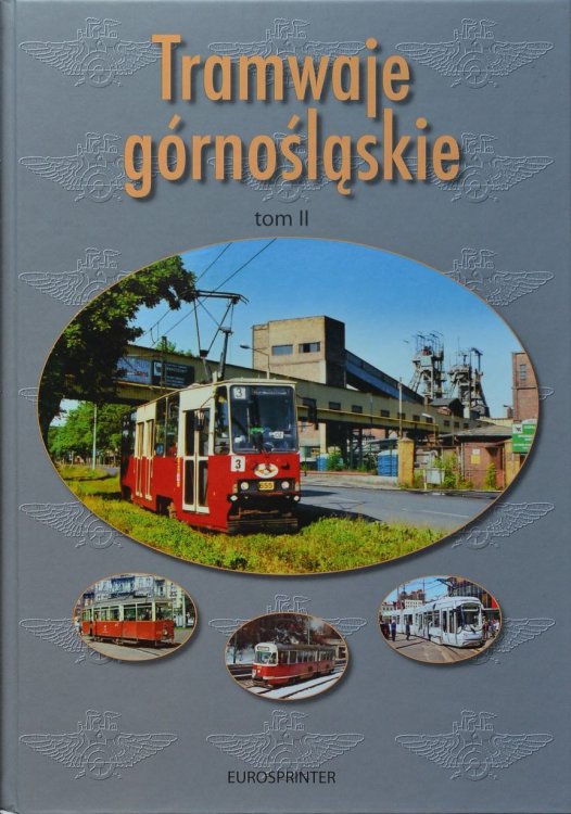 Tramwaje grnoslaskie tom II : Tramwaje Katowickie po 1945 roku