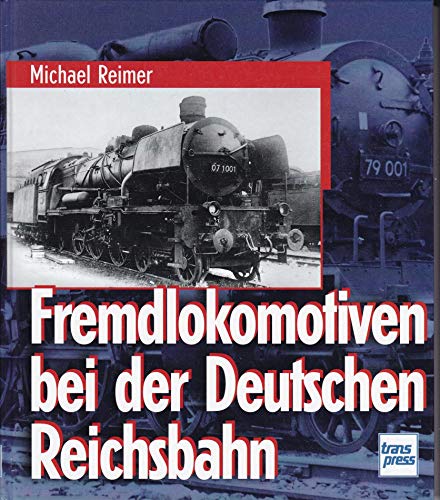 Image for Fremdlokomotiven bei der Deutschen Reichsbahn Fremdlokomotiven bei der Deutschen Reichsbahn