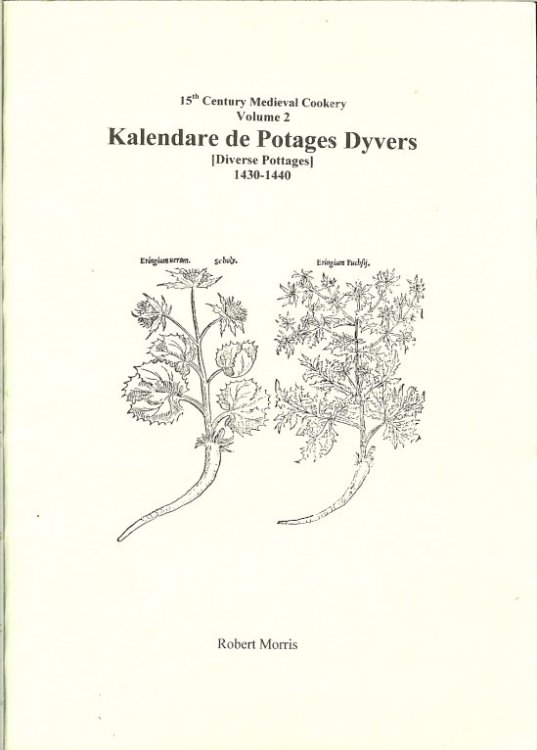 15TH CENTURY MEDIEVAL COOKERY VOLUME 2: KALENDARE DE POTAGES DYVERS (DIVERSE POTTAGES) 1430-1440
