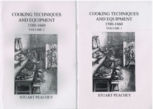 COOKING TECHNIQUES AND EQUIPMENT 1580-1660 (TWO VOLUME SET)