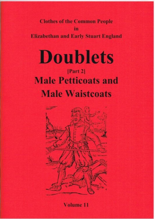 CLOTHES OF THE COMMON PEOPLE VOLUME 11: DOUBLETS (PART 2) MALE PETTICOATS AND MALE WAISTCOATS