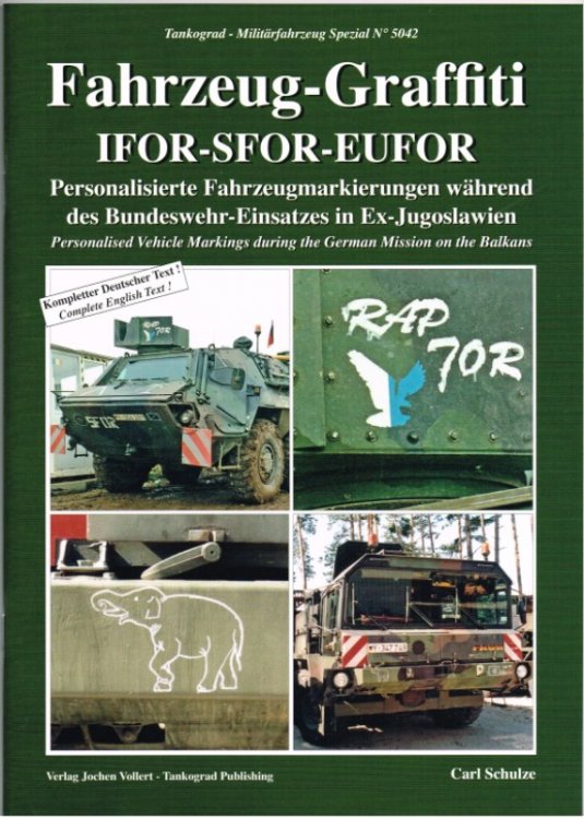 FAHRZEUG-GRAFFITI IFOR-SFOR-EUFOR: PERSONALISED VEHICLE MARKINGS DURING THE GERMAN MISSION ON THE BALKANS