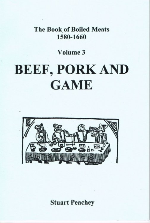 Image for THE BOOK OF BOILED MEATS 1580-1660 VOLUME 3: BEEF, PORK AND GAME THE BOOK OF BOILED MEATS 1580-1660 VOLUME 3: BEEF, PORK AND GAME