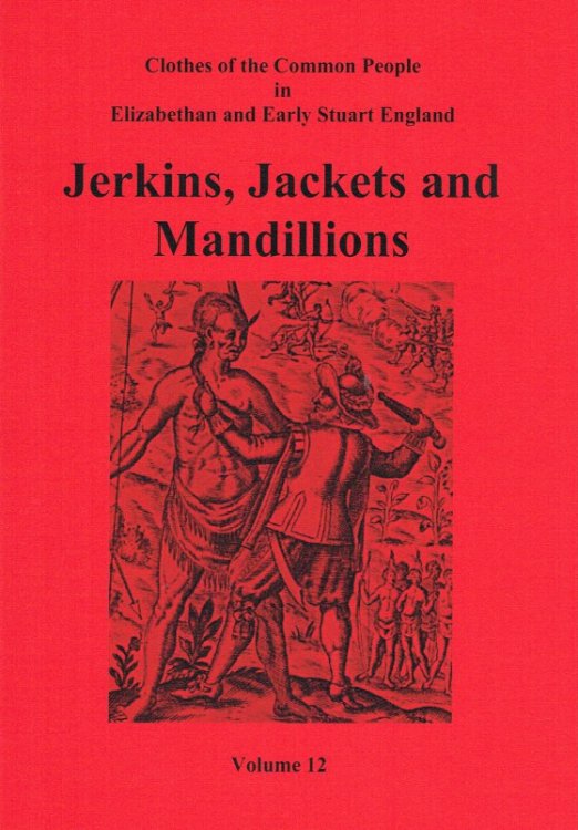 Image for CLOTHES OF THE COMMON PEOPLE VOLUME 12: JERKINS, JACKETS AND MANDILLIONS CLOTHES OF THE COMMON PEOPLE VOLUME 12: JERKINS, JACKETS AND MANDILLIONS