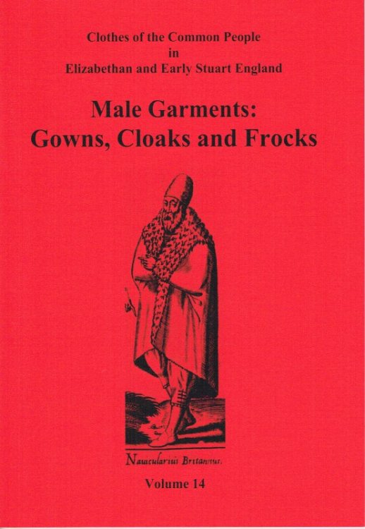 Image for CLOTHES OF THE COMMON PEOPLE VOLUME 14: MALE GARMENTS: GOWNS, CLOAKS AND FROCKS CLOTHES OF THE COMMON PEOPLE VOLUME 14: MALE GARMENTS: GOWNS, CLOAKS AND FROCKS