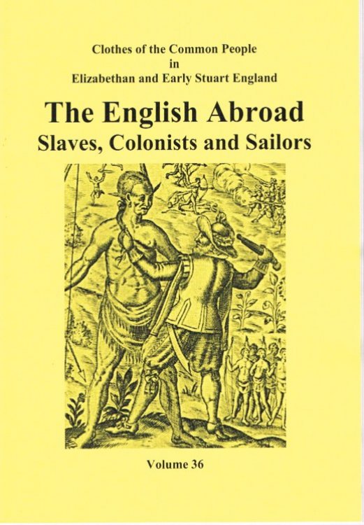 CLOTHES OF THE COMMON PEOPLE VOLUME 36: THE ENGLISH ABROAD - SLAVES, COLONISTS AND SAILORS