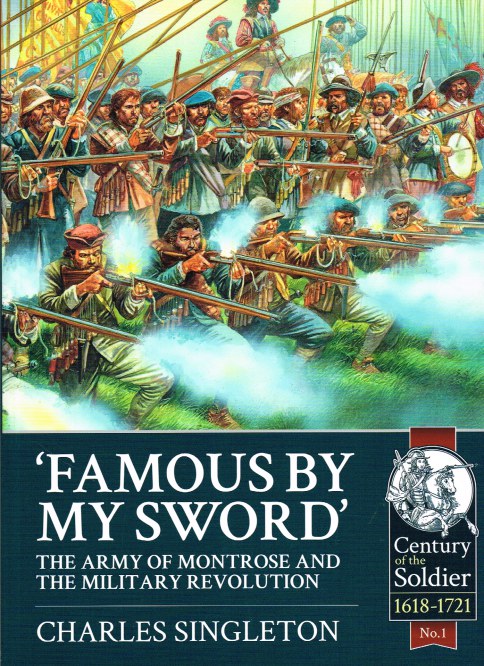 FAMOUS BY MY SWORD: THE ARMY OF MONTROSE AND THE MILITARY REVOLUTION