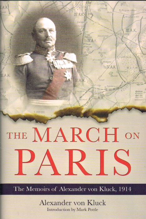 THE MARCH ON PARIS : THE MEMOIRS OF ALEXANDER VON KLUCK, 1914