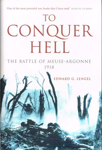 TO CONQUER HELL : THE BATTLE OF MEUSE-ARGONNE 1918