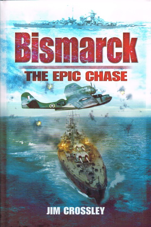 BISMARCK : THE EPIC SEA CHASE