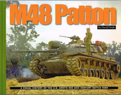 Image for M48 PATTON : A HISTORY OF THE US ARMY'S MID 20TH CENTURY BATTLE TANK M48 PATTON : A HISTORY OF THE US ARMY'S MID 20TH CENTURY BATTLE TANK