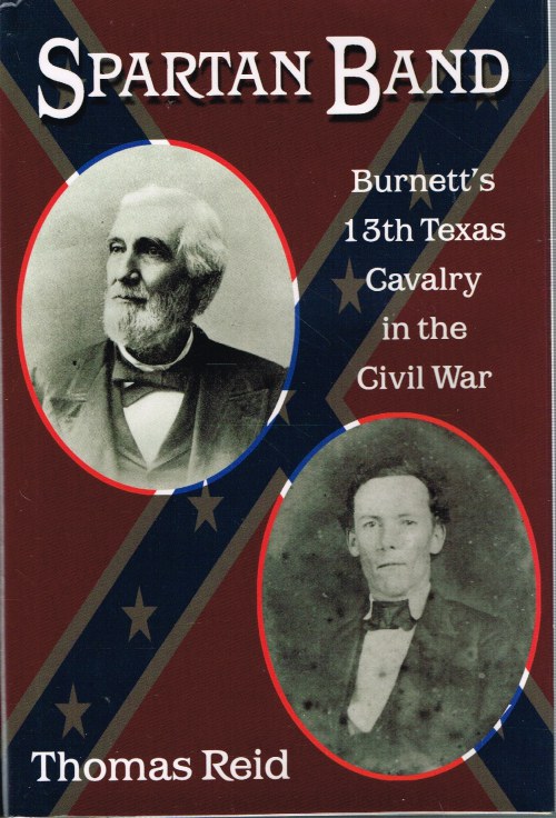 Image for SPARTAN BAND : BURNETT'S 13TH TEXAS CAVALRY IN THE CIVIL WAR SPARTAN BAND : BURNETT'S 13TH TEXAS CAVALRY IN THE CIVIL WAR