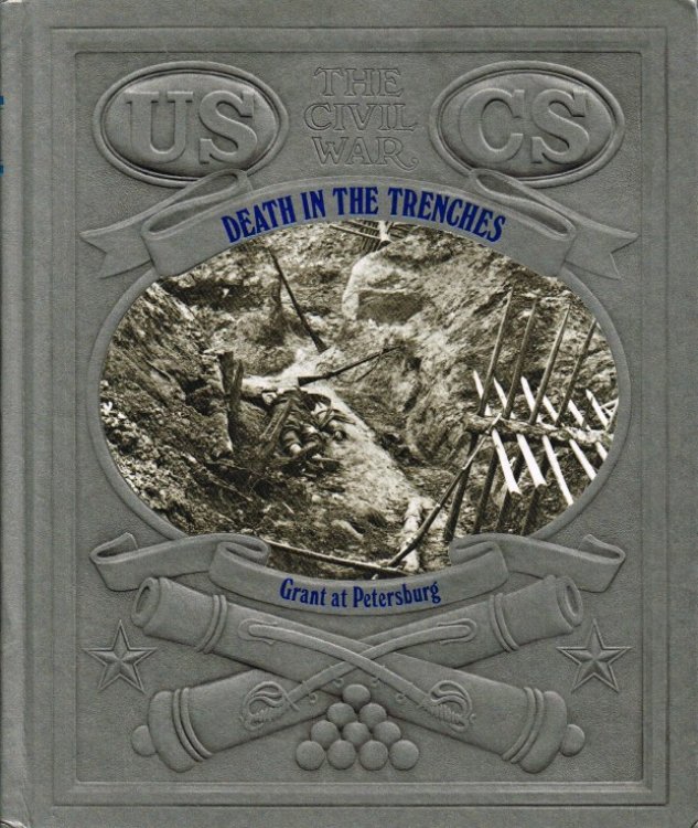 Image for TIME-LIFE: THE CIVIL WAR (22) : DEATH IN THE TRENCHES - GRANT AT PETERSBURG TIME-LIFE: THE CIVIL WAR (22) : DEATH IN THE TRENCHES - GRANT AT PETERSBURG