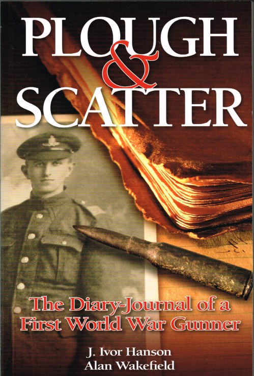 Image for PLOUGH & SCATTER : THE DIARY-JOURNAL OF A FIRST WORLD WAR GUNNER PLOUGH & SCATTER : THE DIARY-JOURNAL OF A FIRST WORLD WAR GUNNER