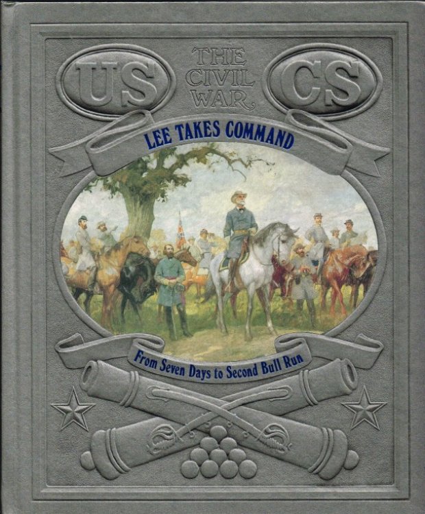 Image for TIME-LIFE: THE CIVIL WAR (08) : LEE TAKES COMMAND - FROM SEVEN DAYS TO SECOND BULL RUN TIME-LIFE: THE CIVIL WAR (08) : LEE TAKES COMMAND - FROM SEVEN DAYS TO SECOND BULL RUN