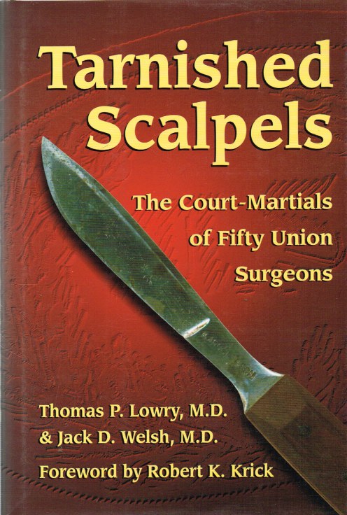 Image for TARNISHED SCALPELS : THE COURTS-MARTIALS OF FIFTY UNION SURGEONS TARNISHED SCALPELS : THE COURTS-MARTIALS OF FIFTY UNION SURGEONS