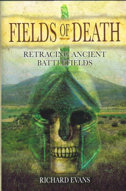 Image for FIELDS OF DEATH : RETRACING ANCIENT BATTLEFIELDS FIELDS OF DEATH : RETRACING ANCIENT BATTLEFIELDS